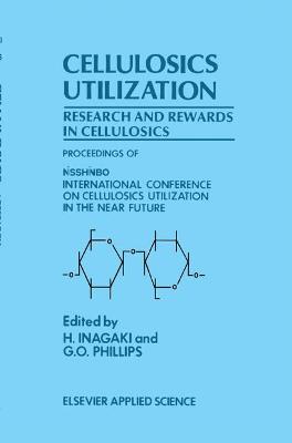 Cellulosics Utilization: Research and Rewards in Cellulosics - Inagaki, H (Editor), and Phillips, Glyn O (Editor)