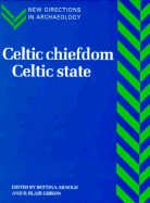 Celtic Chiefdom, Celtic State: The Evolution of Complex Social Systems in Prehistoric Europe