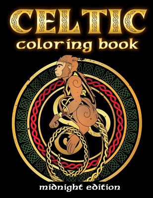 Celtic Coloring Book Midnight Edition: Spiritual Celtic Designs and Stress Relieving Mandalas Inspired by Celtic Mythology & Symbols Printed on Black Pages - Swanson, Megan