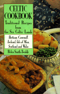 Celtic Cookbook: Traditional Recipes from the Six Celtic Lands Brittany, Cornwall, Ireland, Isle of Man, Scotland and Wales