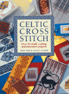 Celtic Cross Stitch: Over 40 Small, Exciting and Innovative Projects - Orr, Anne Champe, and Clarke, Lesley