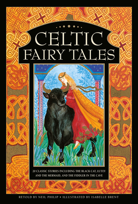 Celtic Fairy Tales: 20 classic stories including The Black Cat, Lutey and the Mermaid, and The Fiddler in the Cave - Philip, Neil