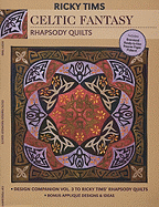 Celtic Fantasy: Rhapsody Quilts: Design Companion Vol. 3 to Rick TIMS' Rhapsody Quilts