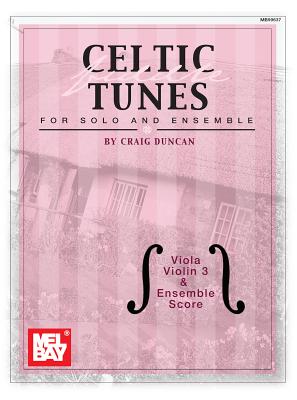 Celtic Fiddle Tunes for Solo and Ensemble, Viola, Violin 3 & Ensemble Score: With Piano Accompaniment - Duncan, Craig, Dr.