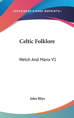 Celtic Folklore: Welsh And Manx V1 - Rhys, John