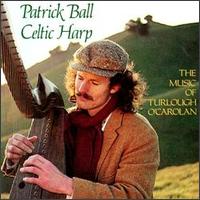 Celtic Harp 1: Music of Turlough O'Carolan - Patrick Ball