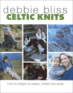 Celtic Knits: Over 25 Designs for Babies, Children and Adults