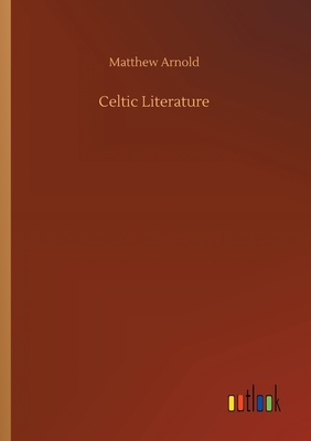 Celtic Literature - Arnold, Matthew