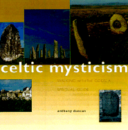Celtic Mysticism: Walking with the Gods: A Spiritual Guide
