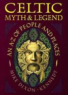 Celtic Myth and Legend: An A-Z of People and Places