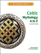Celtic Mythology A to Z - Matson, Gienna, and Roberts, Jeremy, Dr. (Revised by)