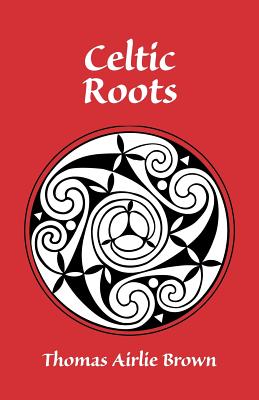 Celtic Roots - Brown, Thomas