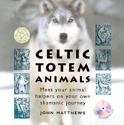 Celtic Totem Animals - Matthews, John, and Berk, Ari, Professor (Foreword by)