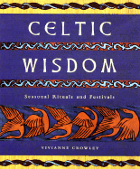 Celtic Wisdom: Seasonal Rituals and Festivals