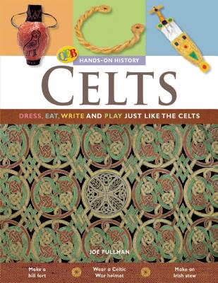 Celts: Dress, Eat, Write, and Play Just Like the Celts - Fullman, Joe, Mr.