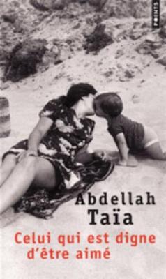 Celui qui est digne d'etre aime - Taia, Abdellah