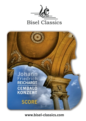 Cembalokonzert: Score - Reichardt, Johann Friedrich, and Begley, Stephen (Editor)