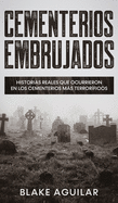 Cementerios Embrujados: Historias Reales que Ocurrieron en los Cementerios ms Terror?ficos