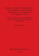 Cemeteries of the First Millennium B.C.at Deve Huyuk: (with a catalogue raisonn of the objects in Berlin, Cambridge, Liverpool, London and Oxford)