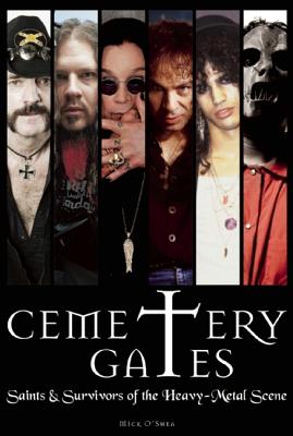 Cemetery Gates: Saints & Survivors of the Heavy Metal Scene - O'Shea, Mick
