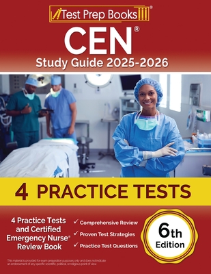 CEN Study Guide 2024-2025: 4 Practice Tests and Certified Emergency Nurse Review Book [6th Edition] - Morrison, Lydia