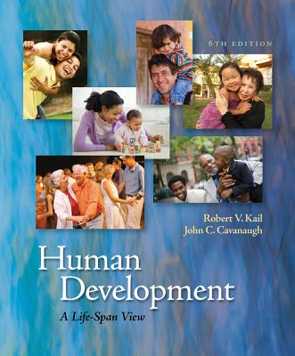 Cengage Advantage Books: Human Development: A Life-Span View - Kail, Robert V, and Cavanaugh, John C