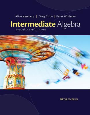 Cengage Advantage Books: Intermediate Algebra : Everyday Explorations - Kaseberg, Alice