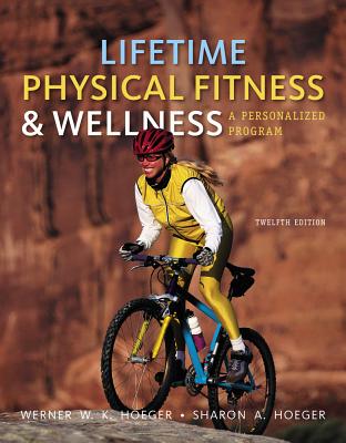 Cengage Advantage Books: Lifetime Physical Fitness and Wellness - Hoeger, Wener W K, and Hoeger, Sharon a