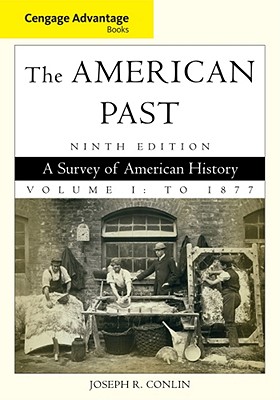 Cengage Advantage Books: The American Past: To 1877 - Conlin, Joseph Robert