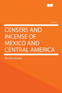 Censers and Incense of Mexico and Central America