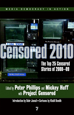 Censored 2010: The Top 25 Censored Stories of 2008#09 - Phillips, Peter (Editor), and Huff, Mickey (Editor), and Project Censored (Editor)