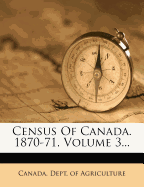 Census of Canada. 1870-71, Volume 3