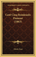 Cent Cinq Rondeaulx Damour (1863)