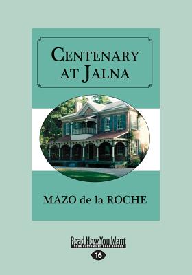 Centenary at Jalna - Roche, Mazo