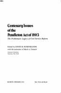 Centenary Issues of the Pendleton Act of 1883: The Problematic Legacy of Civil Service Reform