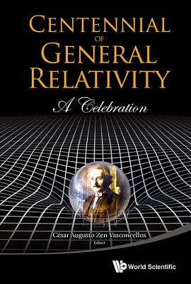 Centennial of General Relativity: A Celebration - Vasconcellos, Cesar Augusto Zen (Editor)