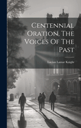 Centennial Oration, the Voices of the Past