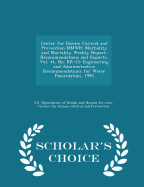 Center for Disease Control and Prevention Mmwr: Morbidity and Mortality Weekly Report: Recommendations and Reports, Vol. 44, No. Rr-13: Engineering and Administrative Recommendations for Water Fluoridation, 1995 - Scholar's Choice Edition