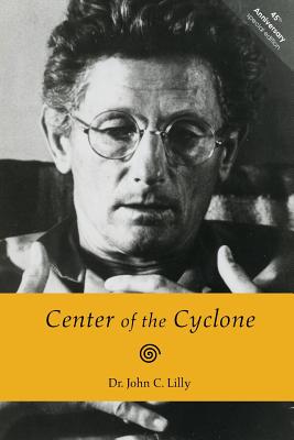 Center of the Cyclone: An Autobiography of Inner Space - Lilly, John C