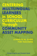 Centering Multilingual Learners in School Curriculum Through Community Asset Mapping: A Practical Guide for Teachers