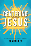 Centering Our Home On Jesus: Seven Principles for Parenting from Jairus' Faith in Jesus