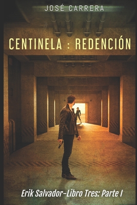 Centinela: Redenci?n: Erik Salvador-Libro Tres (Parte I) - Carrera, Jos?