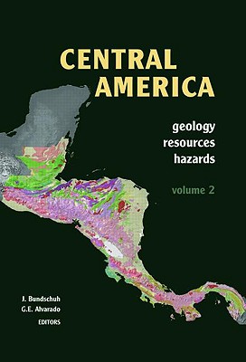 Central America, Two Volume Set: Geology, Resources and Hazards - Bundschuh, Jochen (Editor), and Alvarado, Guillermo E (Editor)