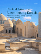 Central Asia in a Reconnecting Eurasia: Uzbekistan's Evolving Foreign Economic and Security Interests