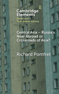 Central Asia - Russia's Near Abroad or Crossroads of Asia?