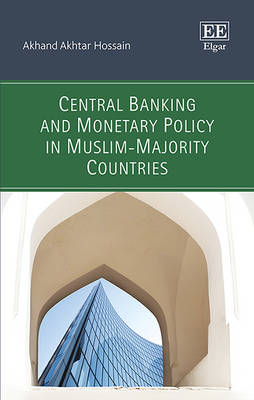 Central Banking and Monetary Policy in Muslim-Majority Countries - Hossain, Akhand Akhtar