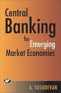 Central Banking for Emerging Market Economies - Vasudevan, A