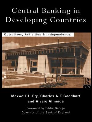 Central Banking in Developing Countries: Objectives, Activities and Independence - Almeida, lvaro, and Fry, Maxwell J, and Goodhart, Charles