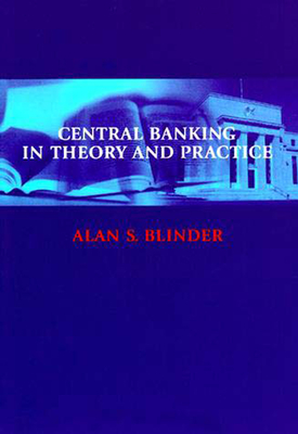 Central Banking in Theory and Practice - Blinder, Alan S