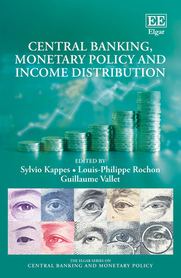 Central Banking, Monetary Policy and Income Distribution - Kappes, Sylvio (Editor), and Rochon, Louis-Philippe (Editor), and Vallet, Guillaume (Editor)